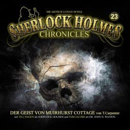 Das Buch “Sherlock Holmes Chronicles, Folge 23: Der Geist von Muirhurst Cottage – Tanya Carpenter” online hören