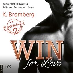 Das Buch “Win for Love - The Player, Teil 2 (Ungekürzt) – K. Bromberg” online hören