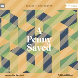 Das Buch “A Penny Saved (Unabridged) – Booker T. Washington” online hören