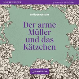 Das Buch “Der arme Müller und das Kätzchen - Märchenstunde, Folge 33 (Ungekürzt) – Brüder Grimm” online hören