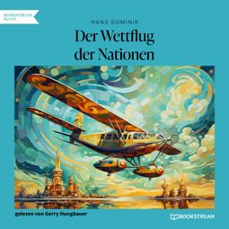 Das Buch “Der Wettflug der Nationen (Ungekürzt) – Hans Dominik” online hören