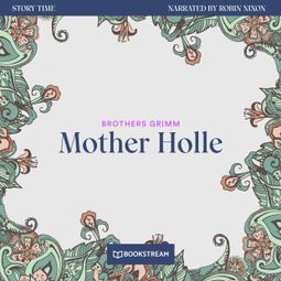 Das Buch “Mother Holle - Story Time, Episode 18 (Unabridged) – Brothers Grimm” online hören