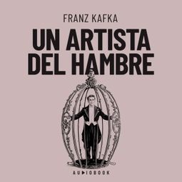 Das Buch “Un artista de hambre – Franz Kafka” online hören