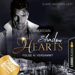 Das Buch “Verdammt - Shadow Hearts, Folge 4 (Ungekürzt) – J.T. Sheridan” online hören
