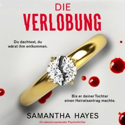 Das Buch “Die Verlobung - Ein absolut packender Psychothriller (Ungekürzt) – Samantha Hayes” online hören