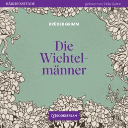 Das Buch “Die Wichtelmänner - Märchenstunde, Folge 154 (Ungekürzt) – Brüder Grimm” online hören