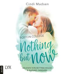 Das Buch “Boston College - Nothing but Now - Taking Shots-Reihe, Teil 4 (Ungekürzt) – Cindi Madsen” online hören