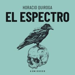 Das Buch “El espectro (completo) – Horacio Quiroga” online hören