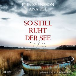 Das Buch “So still ruht der See - Bergström & Viklund - Schweden-Krimi, Band 2 (ungekürzt) – Ana Dee, Elin Svensson” online hören