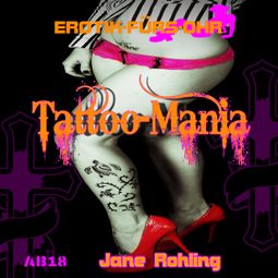 Das Buch “Erotik für's Ohr, Tattoo Mania – Jane Rohling” online hören