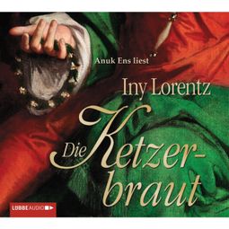 Das Buch «Die Ketzerbraut – Iny Lorentz» online hören