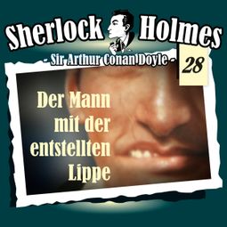 Das Buch «Sherlock Holmes, Die Originale, Fall 28: Der Mann mit der entstellten Lippe – Sir Arthur Conan Doyle» online hören