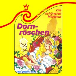 Das Buch “Die schönsten Märchen, Folge 17: Dornröschen / Der gläserne Sarg – Gebrüder Grimm, Brigitte Müller, Carolus Tecklenburg” online hören