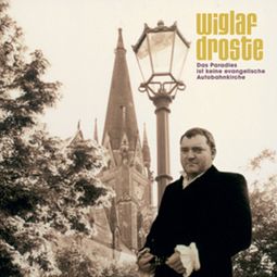 Das Buch “Das Paradies ist keine evangelische Autobahnkirche – Wiglaf Droste” online hören