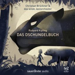 Das Buch “Das Dschungelbuch - Ein Erzählkonzert (Gekürzt) – Das wilde Jazzorchester, Rudyard Kipling, Christian Brückner” online hören