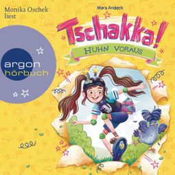 Das Buch “Tschakka! - Huhn voraus - Tschakka, Band 1 (Ungekürzt) – Mara Andeck” online hören