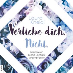 Das Buch “Verliebe dich. Nicht. - Berühre mich nicht-Reihe, Teil 5 (Ungekürzt) – Laura Kneidl” online hören