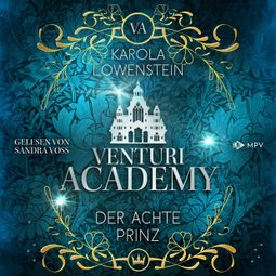 Das Buch “Der achte Prinz - Venturi Academy, Buch 1 (ungekürzt) – Karola Löwenstein” online hören