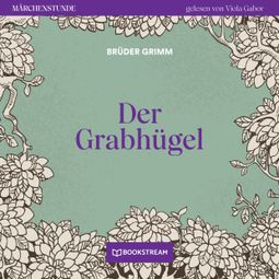 Das Buch “Der Grabhügel - Märchenstunde, Folge 57 (Ungekürzt) – Brüder Grimm” online hören