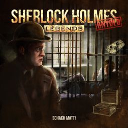 Das Buch “Sherlock Holmes Legends, Untold, Folge 3: Schach Matt! – Marcus Meisenberg” online hören