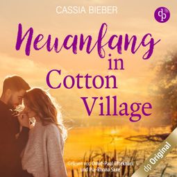 Das Buch “Neuanfang in Cotton Village, Band (Ungekürzt) – Cassia Bieber” online hören