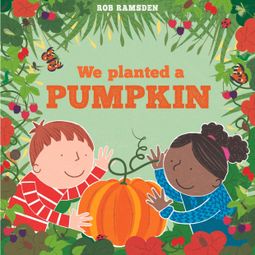 Das Buch “We Planted a Pumpkin - In the Garden (Unabridged) – Rob Ramsden” online hören