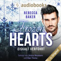 Das Buch “Frozen Hearts - Eiskalt verführt (Ungekürzt) – Rebecca Baker” online hören