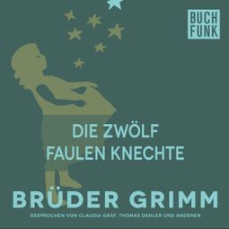 Das Buch “Die zwölf faulen Knechte – Brüder Grimm” online hören