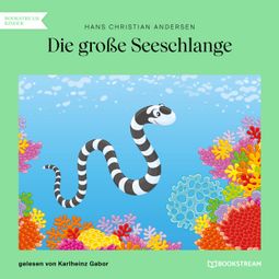 Das Buch “Die große Seeschlange (Ungekürzt) – Hans Christian Andersen” online hören