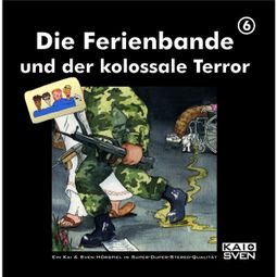Das Buch “Die Ferienbande und der kolossale Terror, Folge 6 – Kai Schwind, Matthias Keller, Sven Buchholzmehr ansehen” online hören