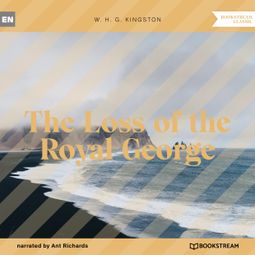 Das Buch “The Loss of the Royal George (Unabridged) – W. H. G. Kingston” online hören