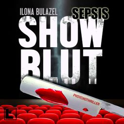 Das Buch “Sepsis - Showblut - Hauptkommissar Heerse ermittelt, Band 3 (ungekürzt) – Ilona Bulazel” online hören