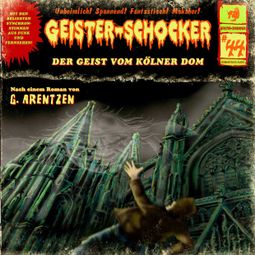 Das Buch “Geister-Schocker, Folge 44: Der Geist vom Kölner Dom – G. Arentzen” online hören