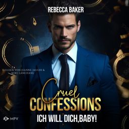Das Buch “Cruel Confessions: Ich will dich, Baby! - Las Vegas Lovestories, Buch 8 (ungekürzt) – Rebecca Baker” online hören