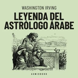 Das Buch “Leyenda del astrólogo Árabe (Completo) – Washington Irving” online hören