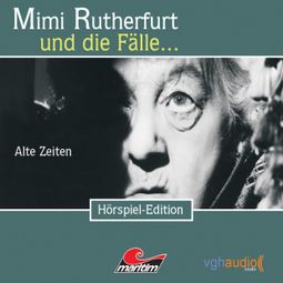 Das Buch «Mimi Rutherfurt, Folge 1: Alte Zeiten – Maureen Butcher, Ben Sachtleben, Ellen B. Crown» online hören