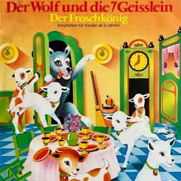 Das Buch “Der Wolf und die 7 Geisslein / Der Froschkönig – Gebrüder Grimm, Anneliese Oesterlin” online hören