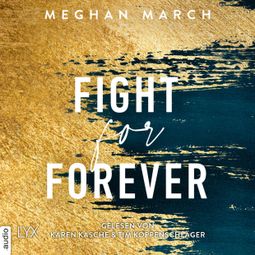 Das Buch “Fight for Forever - Legend Trilogie, Teil 3 (Ungekürzt) – Meghan March” online hören