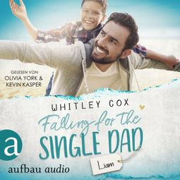 Das Buch “Falling for the Single Dad - Liam - Single Dads of Seattle, Band 10 (Ungekürzt) – Whitley Cox” online hören