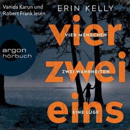 Das Buch “Vier.Zwei.Eins - 4 Menschen, 2 Wahrheiten, 1 Lüge (Gekürzte Lesung) – Erin Kelly” online hören