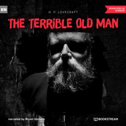 Das Buch “The Terrible Old Man (Unabridged) – H. P. Lovecraft” online hören