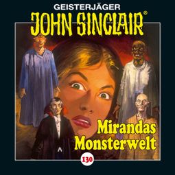 Das Buch “John Sinclair, Folge 130: Mirandas Monsterwelt – Jason Dark” online hören