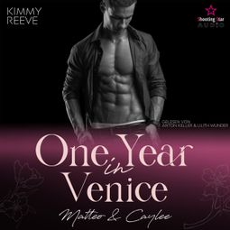 Das Buch “One Year in Venice: Matteo & Caylee - Travel for Love, Band 2 (ungekürzt) – Kimmy Reeve” online hören