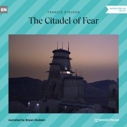 Das Buch “The Citadel of Fear (Unabridged) – Francis Stevens” online hören