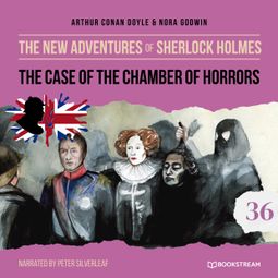 Das Buch “The Case of the Chamber of Horrors - The New Adventures of Sherlock Holmes, Episode 36 (Unabridged) – Sir Arthur Conan Doyle, Nora Godwin” online hören