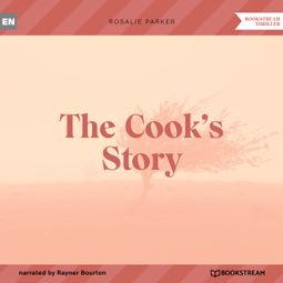 Das Buch “The Cook's Story (Unabridged) – Rosalie Parker” online hören