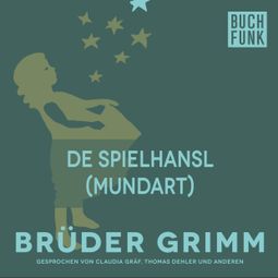 Das Buch “De Spielhansl (Mundart) – Brüder Grimm” online hören