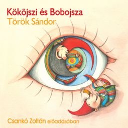 Das Buch “Kököjszi és Bobojsza (teljes) – Török Sándor” online hören