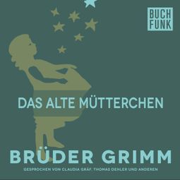 Das Buch “Das alte Mütterchen – Brüder Grimm” online hören