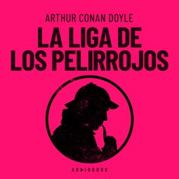 Das Buch “La liga de los pelirrojos – Arthur Conan Doyle” online hören